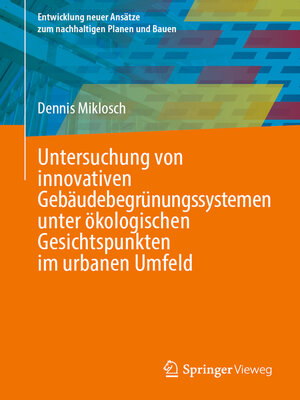 cover image of Untersuchung von innovativen Gebäudebegrünungssystemen unter ökologischen Gesichtspunkten im urbanen Umfeld